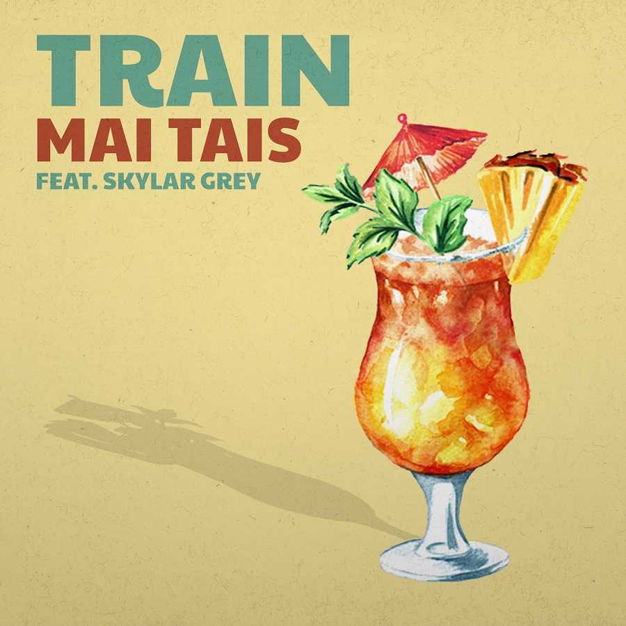Train & Skylar Grey - Mai Tais